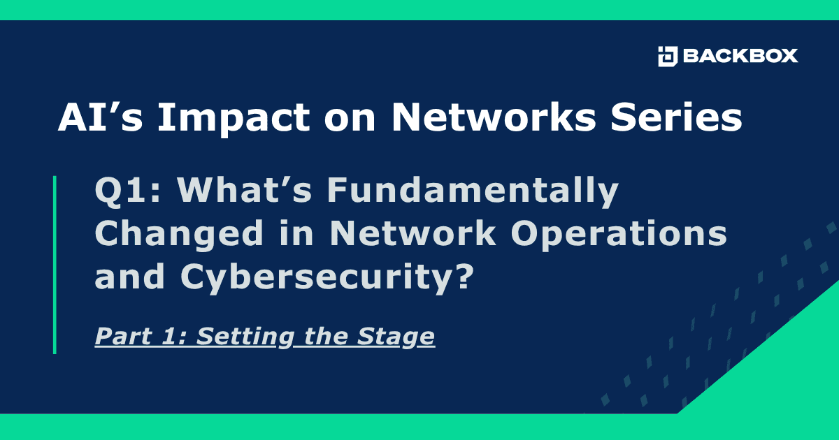 Header banner for 'AI's Impact on Networks Series' with the subtitle 'Q1: What’s Fundamentally Changed in Network Operations and Cybersecurity? Part 1: Setting the Stage' and the Backbox logo.